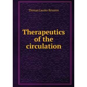  Therapeutics of the circulation Thomas Lauder Brunton 