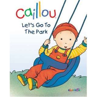 Caillou Lets Go to the Park (Caillou Board Books) Chouette 