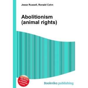  Abolitionism (animal rights) Ronald Cohn Jesse Russell 