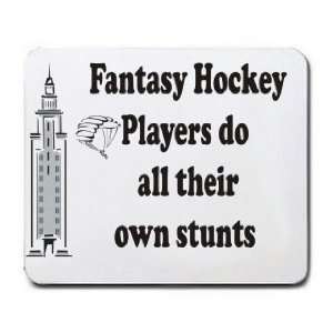 Fantasy Hockey Players do all their own stunts Mousepad