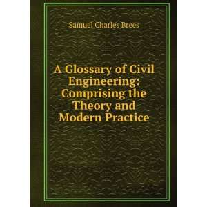   Comprising the Theory and Modern Practice Samuel Charles Brees Books