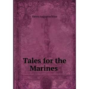  Tales for the Marines . Henry Augustus Wise Books