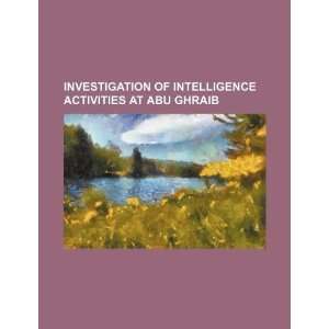   activities at Abu Ghraib (9781234282356) U.S. Government Books