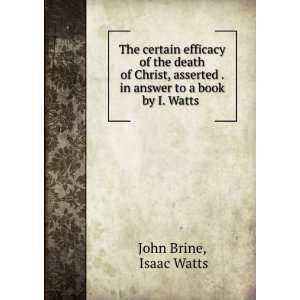   . in answer to a book by I. Watts . Isaac Watts John Brine Books