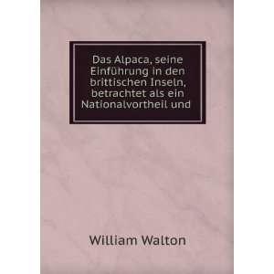   , betrachtet als ein Nationalvortheil und . William Walton Books
