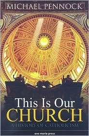 This Is Our Church A History of Catholicism, (1594711690), Michael 