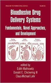 Bioadhesive Drug Delivery Systems Fundamentals, Novel Approaches, and 