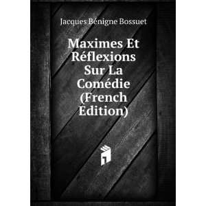  Maximes Et RÃ©flexions Sur La ComÃ©die (French Edition 
