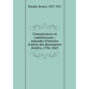   des documents inÃ©dits, 1796 1825 Ernest, 1837 1921 Daudet Books