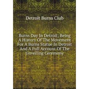 com Burns Day In Detroit; Being A History Of The Movement For A Burns 