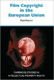 Film Copyright in the European Union, (052177053X), Pascal Kamina 