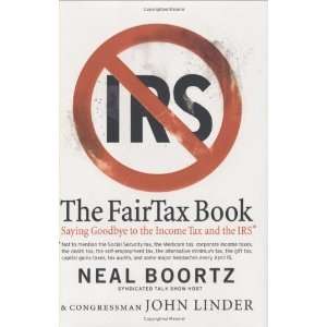  The FairTax Book Saying Goodbye to the Income Tax and the 