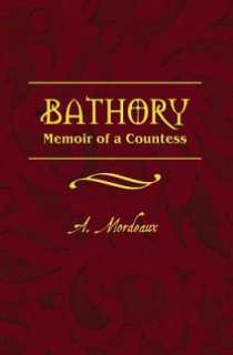   Bathory Memoir of a Countess by A. Mordeaux 