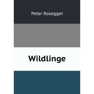 Wildlinge Peter Rosegger  Books