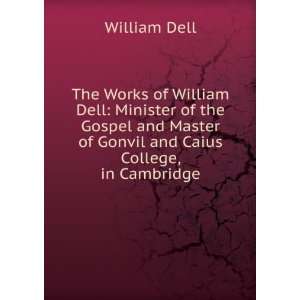   Master of Gonvil and Caius College, in Cambridge William Dell Books