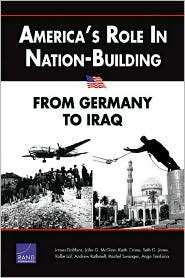 Americas Role in Nation Building From Germany to Iraq, (083303460X 