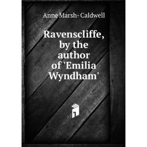   , by the author of Emilia Wyndham. Anne Marsh  Caldwell Books