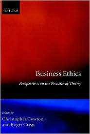 Business Ethics Perspectives on the Practice of Theory, (0198290314 