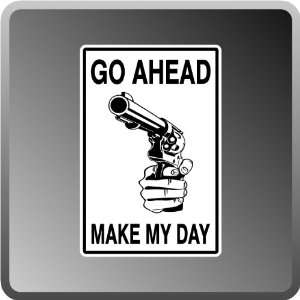 Go Ahead Make My Day High Quality Aluminum .40 Thick Sign 12 X 18
