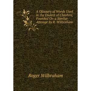   Founded On a Similar Attempt by R. Wilbraham Roger Wilbraham Books