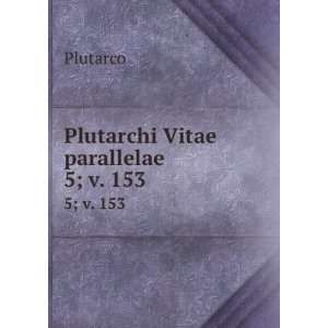  Plutarchi Vitae parallelae. 5; v. 153 Plutarco Books