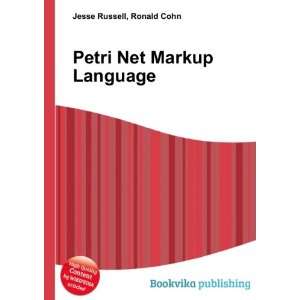  Petri Net Markup Language Ronald Cohn Jesse Russell 