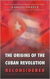 Origins of the Cuban Revolution Reconsidered, (0807856738), Samuel 
