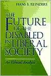 The Future of the Disabled in Liberal Society An Ethical Analysis 