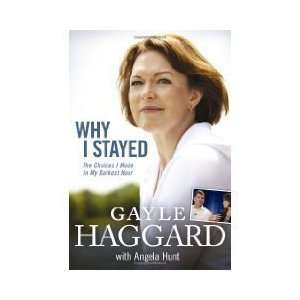  Gayle Haggard (Author) Angela Elwell Hunt (Contributor) Why I Stayed 