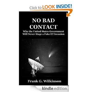 NO BAD CONTACT Why the United States Government Will Never Stage a 