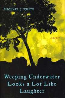 weeping underwater looks a lot michael j white hardcover $