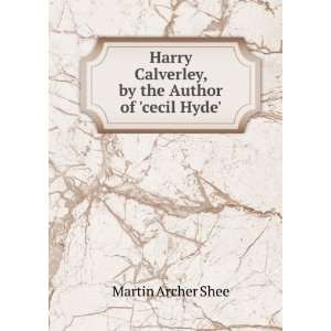   Calverley, by the Author of cecil Hyde. Martin Archer Shee Books