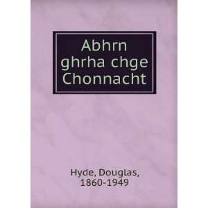  Abhrn ghrha chge Chonnacht Douglas, 1860 1949 Hyde Books
