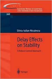 Delay Effects on Stability A Robust Control Approach, (1852332913 