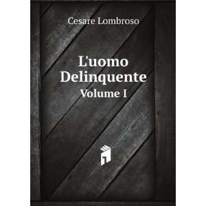  Luomo Delinquente. Volume I Cesare Lombroso Books
