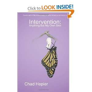   Intervention Anything But My Own Skin [Paperback] Chad Hepler Books