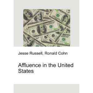  Affluence in the United States Ronald Cohn Jesse Russell 