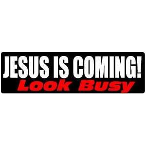  Jesus is coming look busy CHRISTIAN NEW BUMPER STICKER 