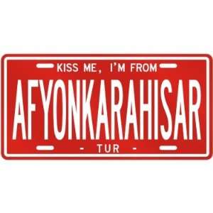  NEW  KISS ME , I AM FROM AFYONKARAHISAR  TURKEY LICENSE 