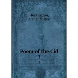  Poem of the Cid. 1 Archer Milton Huntington Books