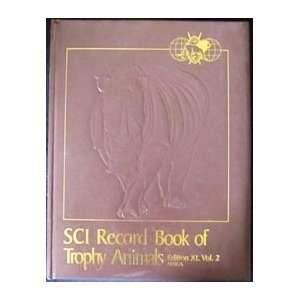  Safari Club International Record Book of Trophy Animals 