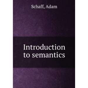  Introduction to semantics Adam Schaff Books