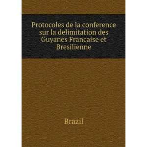  la delimitation des Guyanes Francaise et Bresilienne Brazil Books