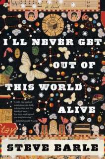   Ill Never Get Out of This World Alive by Steve Earle 