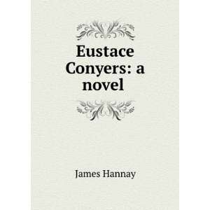  Eustace Conyers A Novel . James Hannay Books