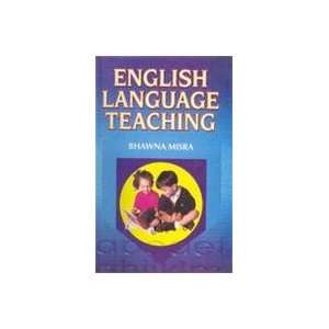  English Language Teaching (9788187606581) Bhawna Misra 