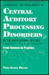Assessment and Management of Central Auditory Processing Disorders in 
