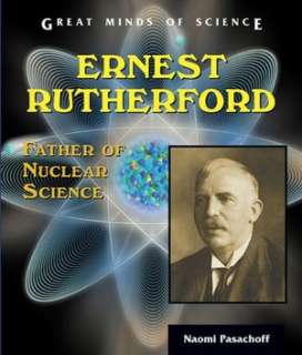   Ernest Rutherford Father of Nuclear Science by Naomi 