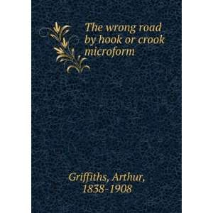   road by hook or crook microform Arthur, 1838 1908 Griffiths Books