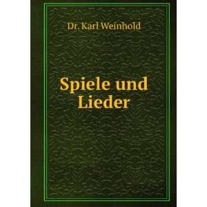  Spiele und Lieder Dr. Karl Weinhold Books